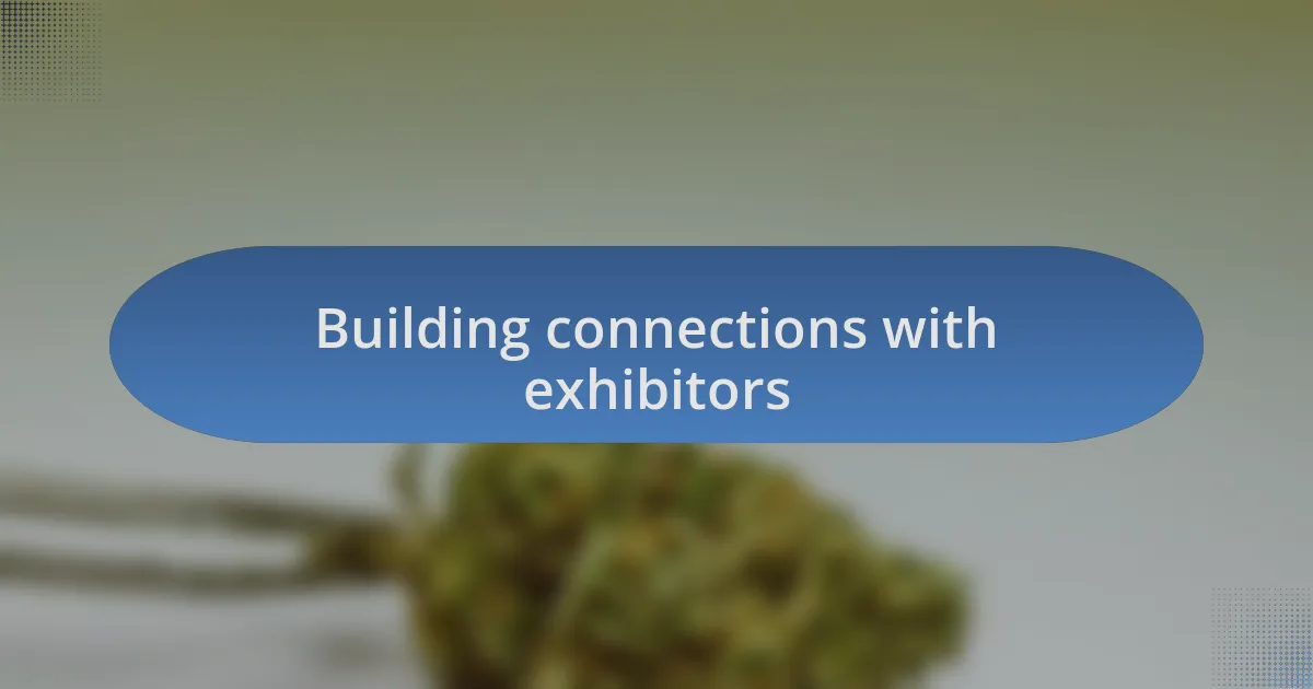 Building connections with exhibitors