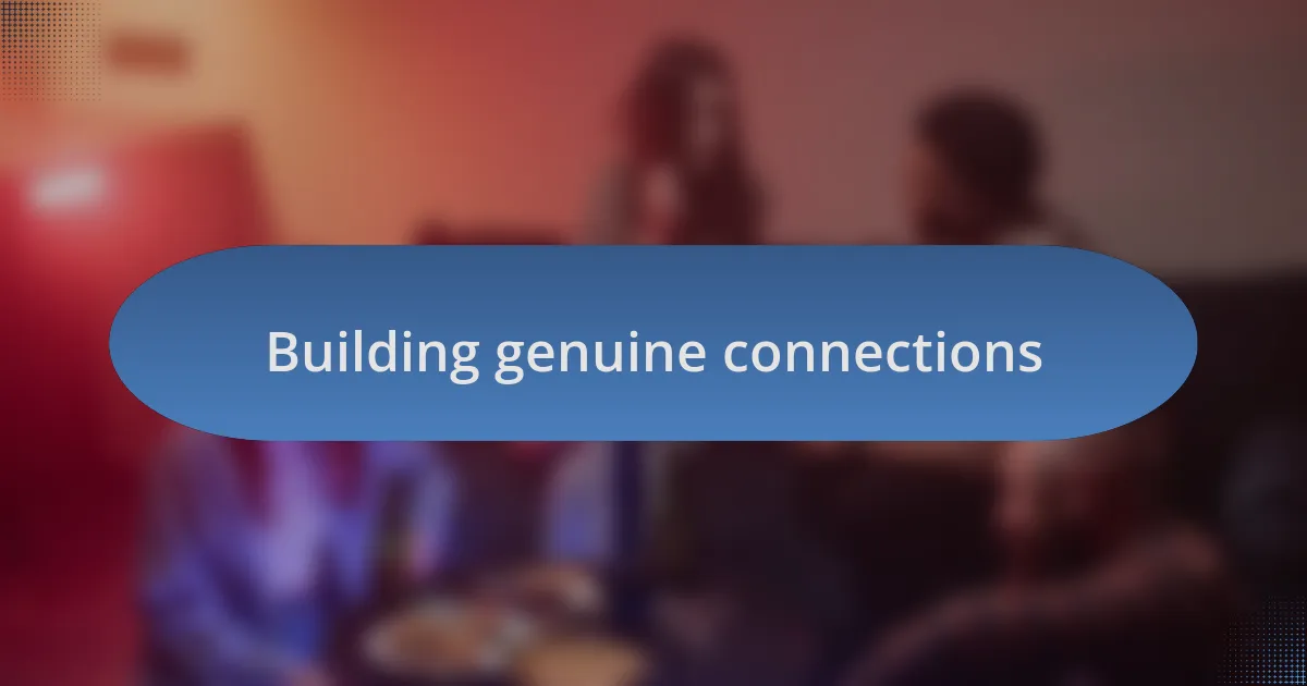 Building genuine connections