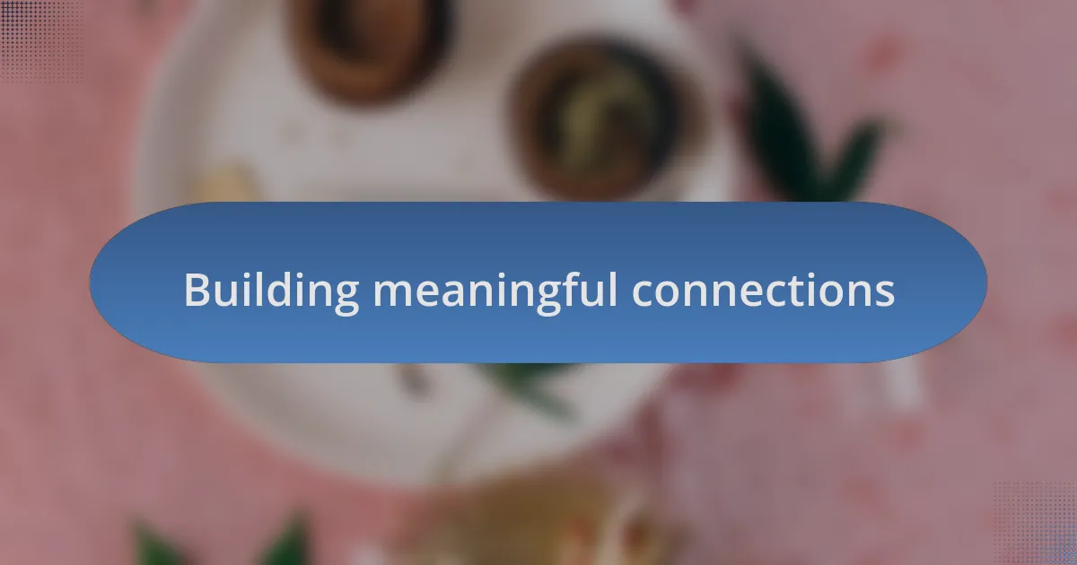 Building meaningful connections