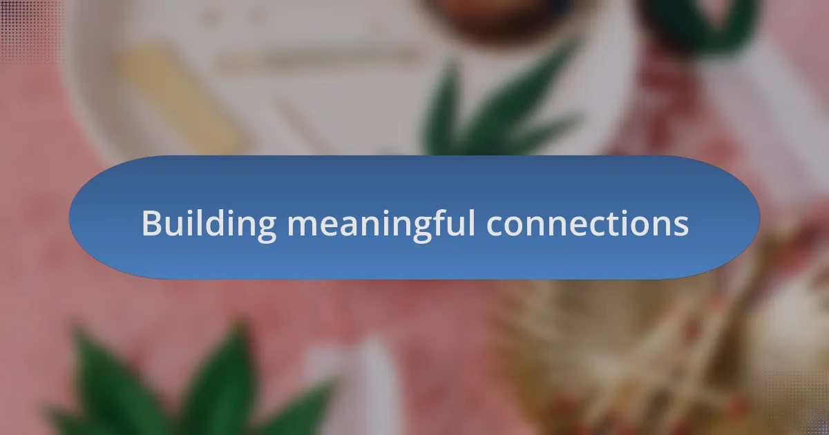 Building meaningful connections