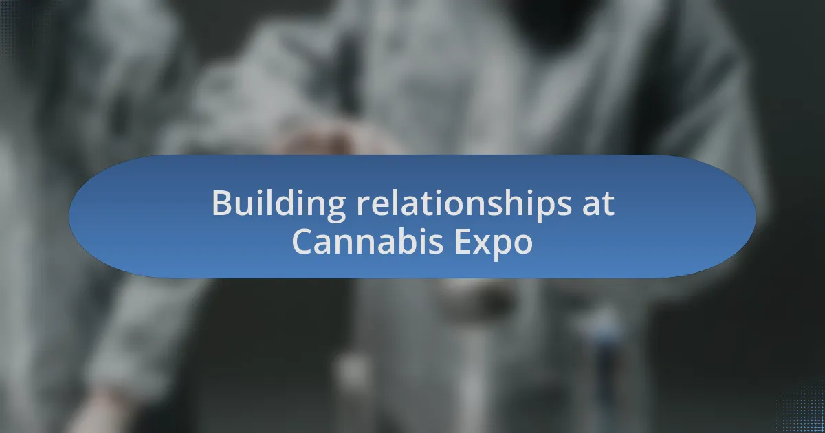 Building relationships at Cannabis Expo