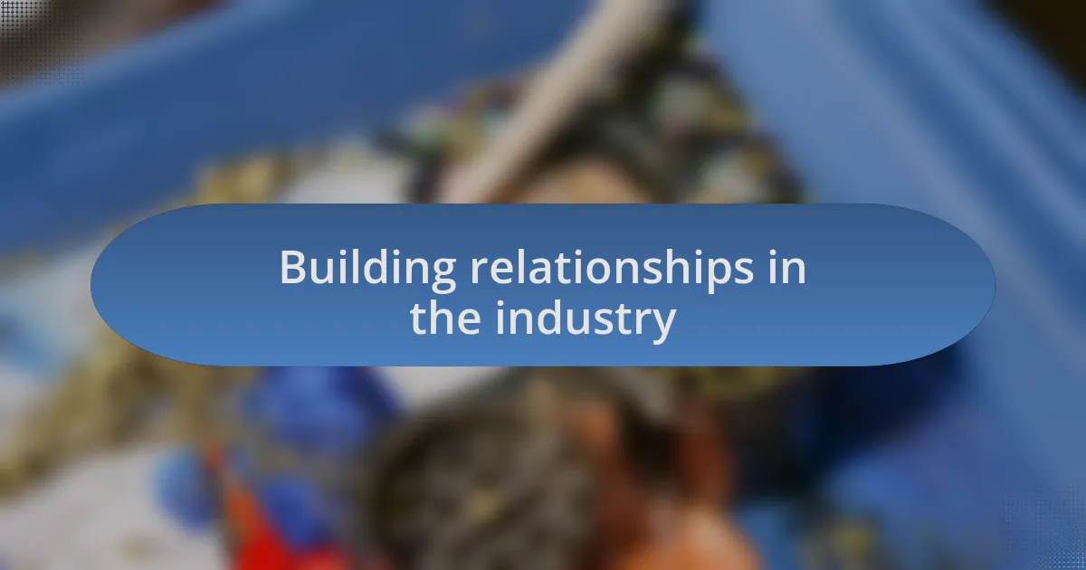 Building relationships in the industry