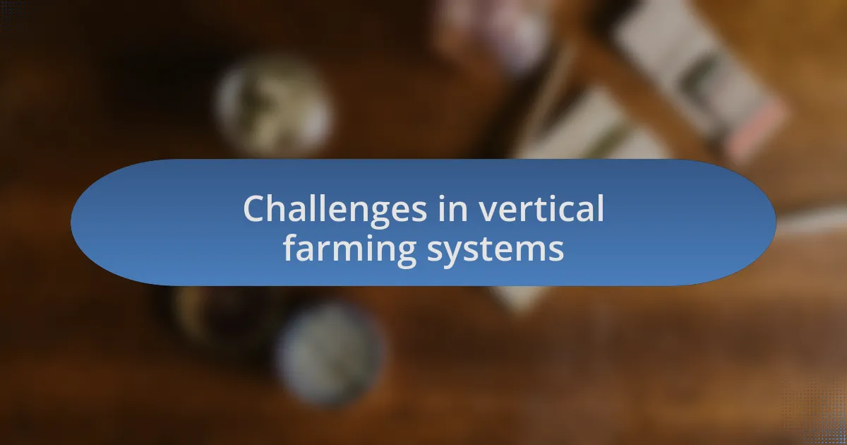 Challenges in vertical farming systems