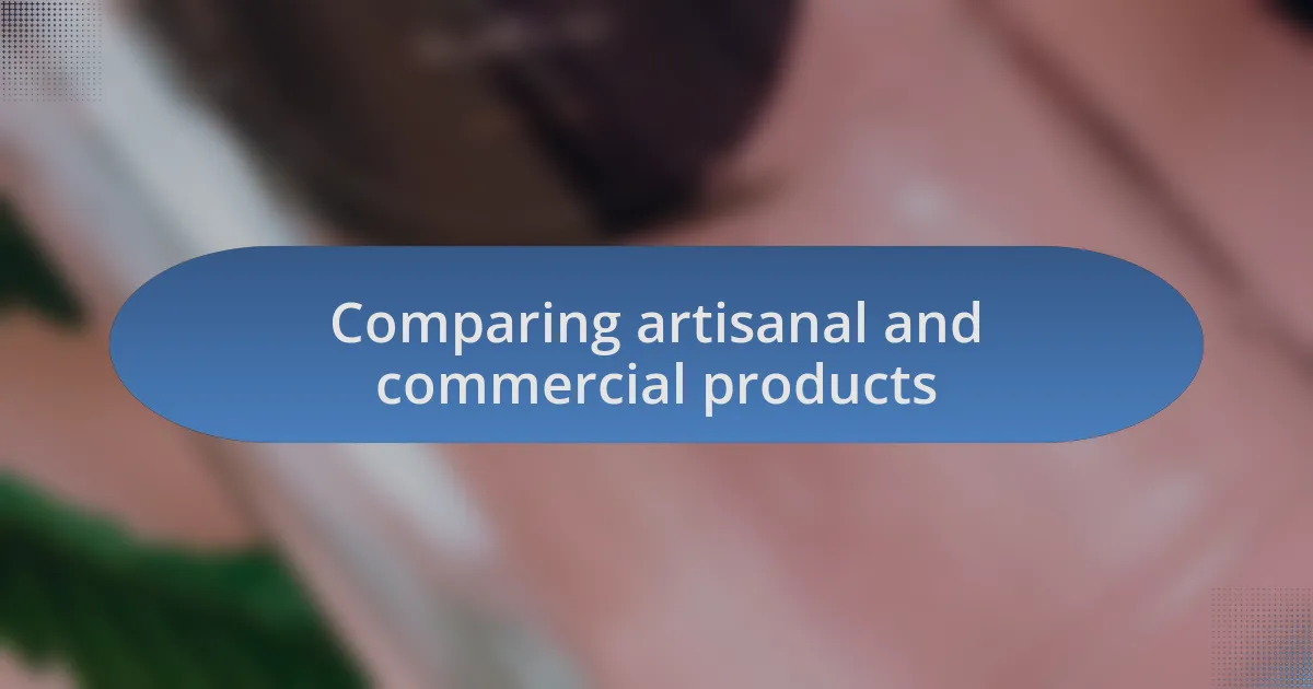 Comparing artisanal and commercial products