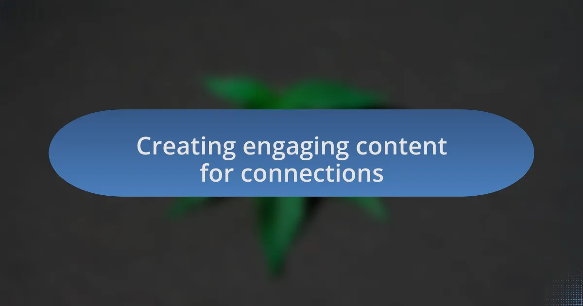 Creating engaging content for connections