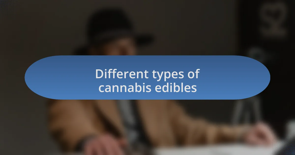 Different types of cannabis edibles