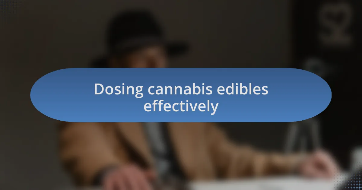 Dosing cannabis edibles effectively