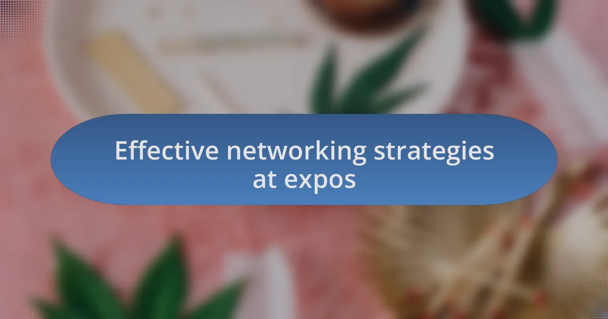 Effective networking strategies at expos