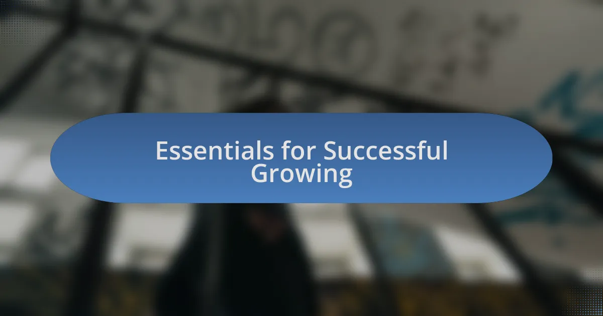 Essentials for Successful Growing