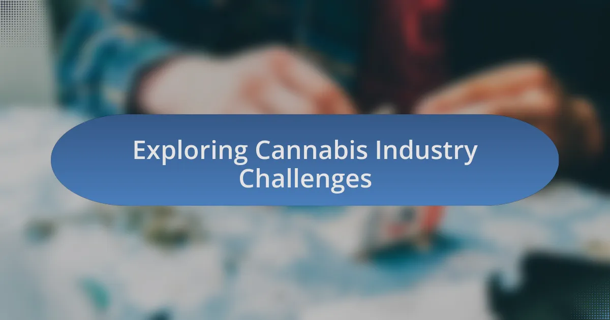 Exploring Cannabis Industry Challenges