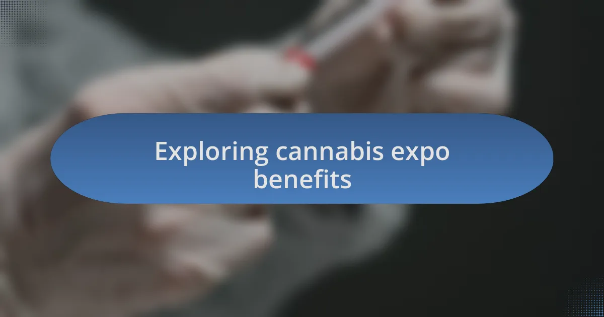 Exploring cannabis expo benefits
