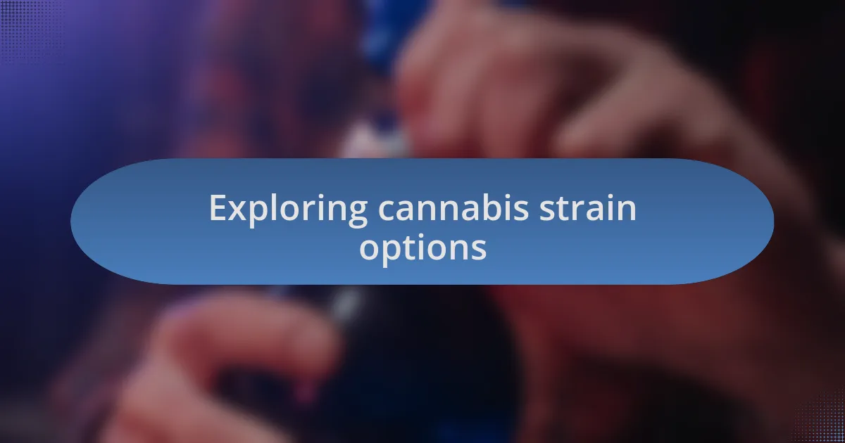 Exploring cannabis strain options