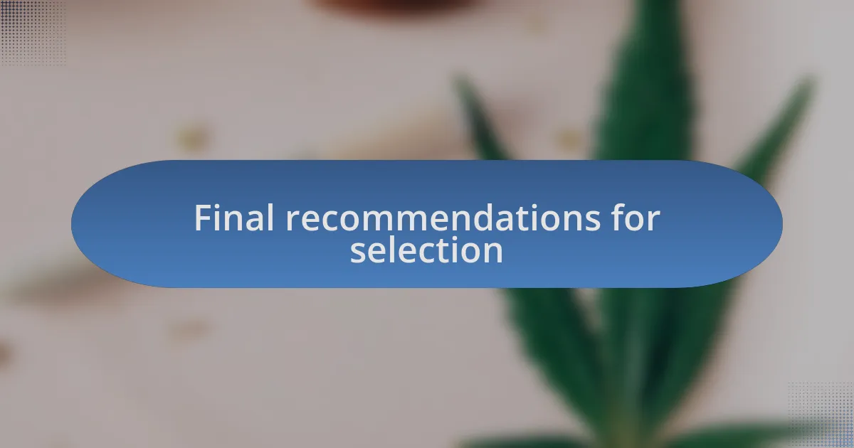 Final recommendations for selection