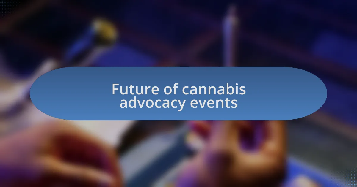 Future of cannabis advocacy events