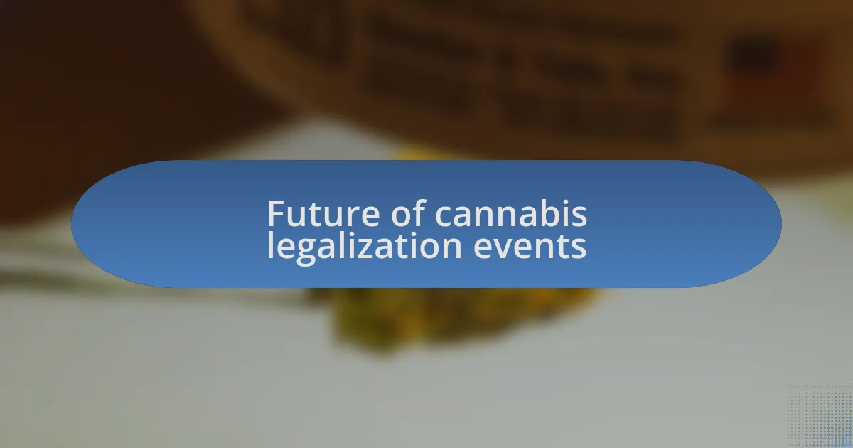 Future of cannabis legalization events