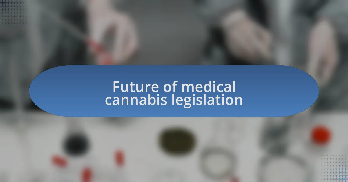 Future of medical cannabis legislation