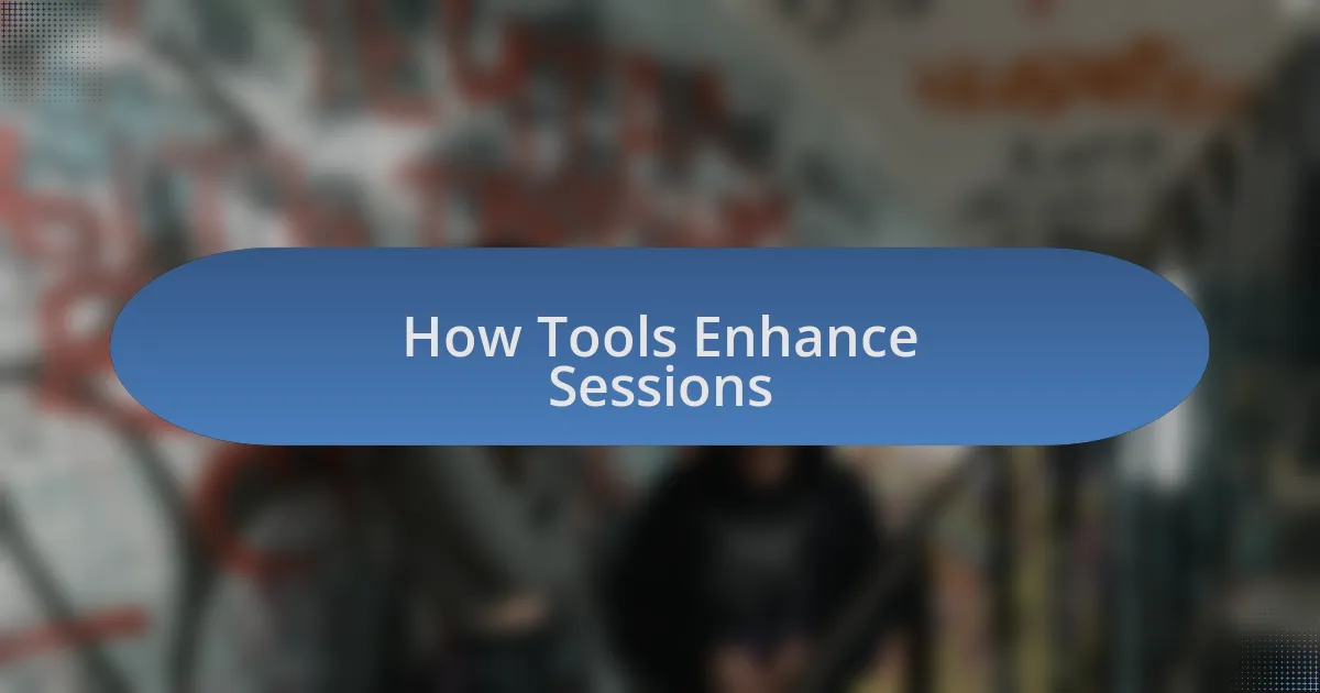How Tools Enhance Sessions