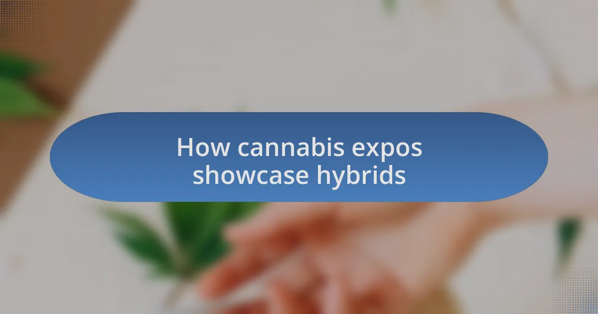 How cannabis expos showcase hybrids