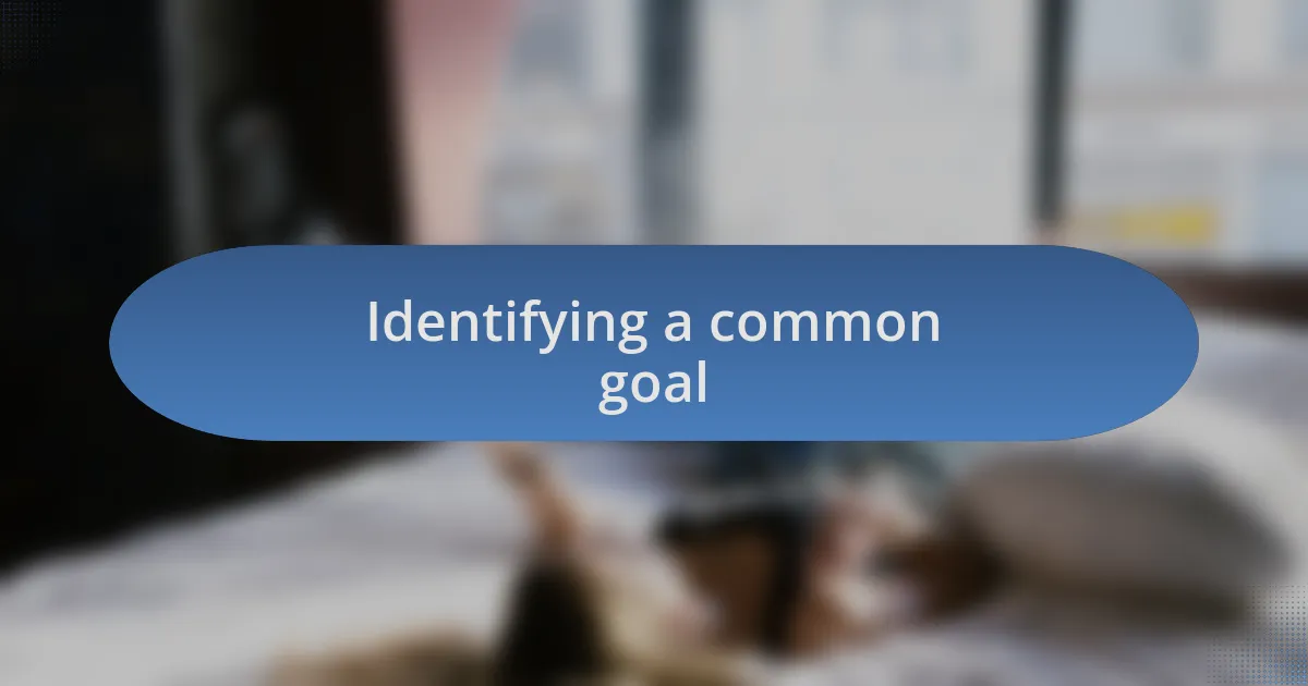 Identifying a common goal