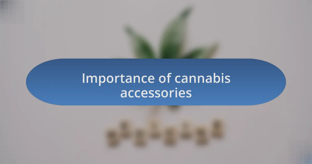 Importance of cannabis accessories