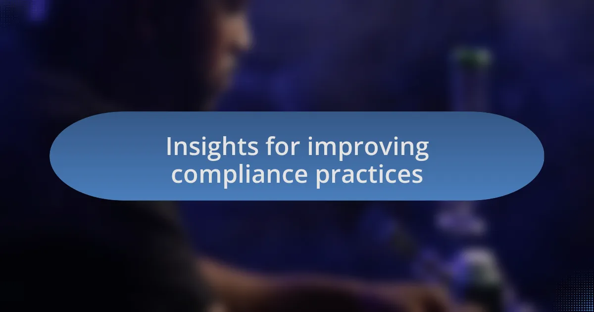 Insights for improving compliance practices