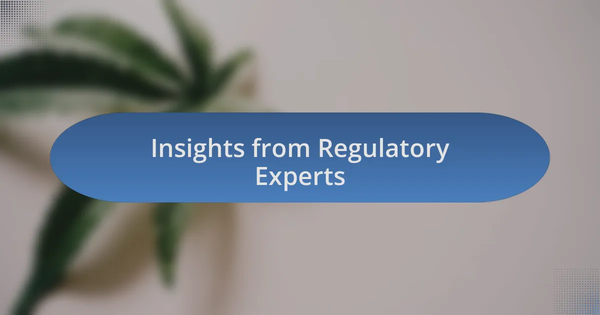 Insights from Regulatory Experts