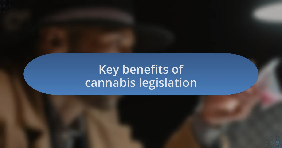Key benefits of cannabis legislation
