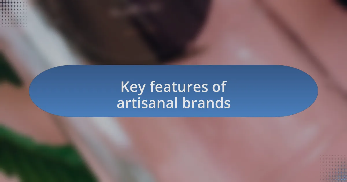 Key features of artisanal brands