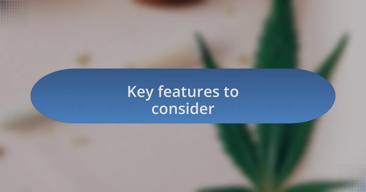 Key features to consider