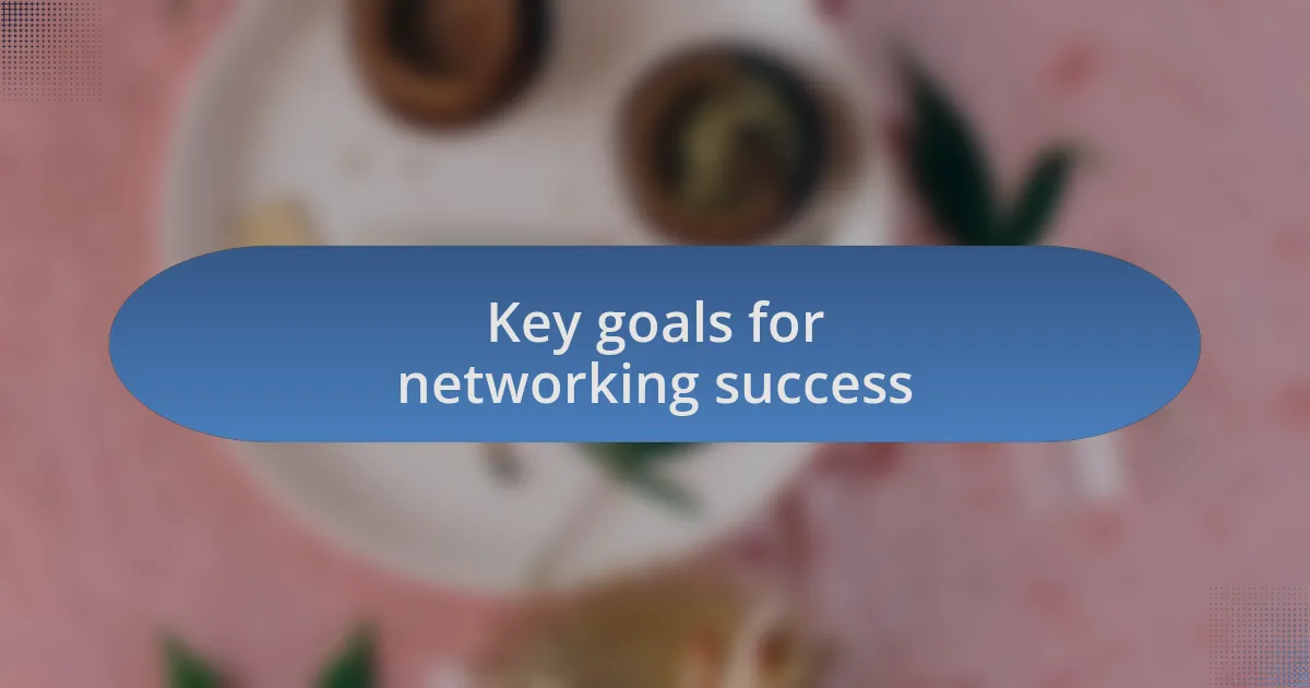 Key goals for networking success