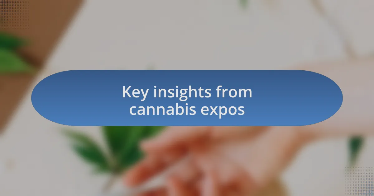 Key insights from cannabis expos
