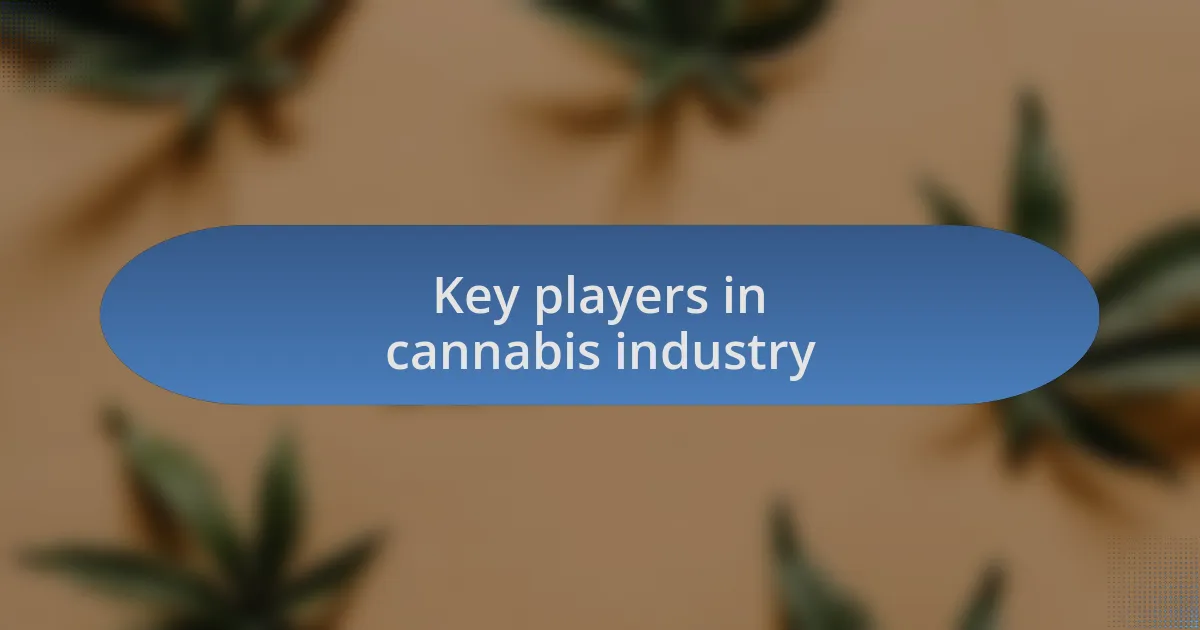 Key players in cannabis industry