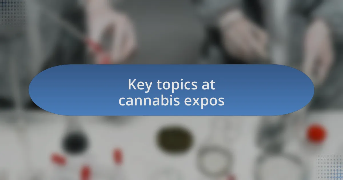 Key topics at cannabis expos