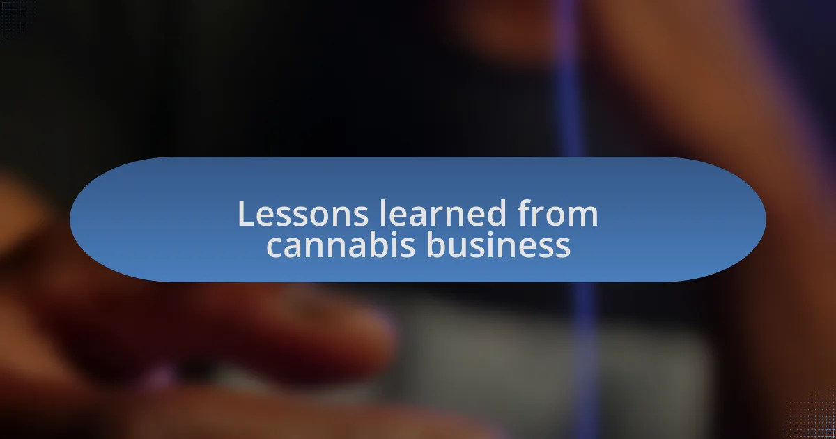 Lessons learned from cannabis business