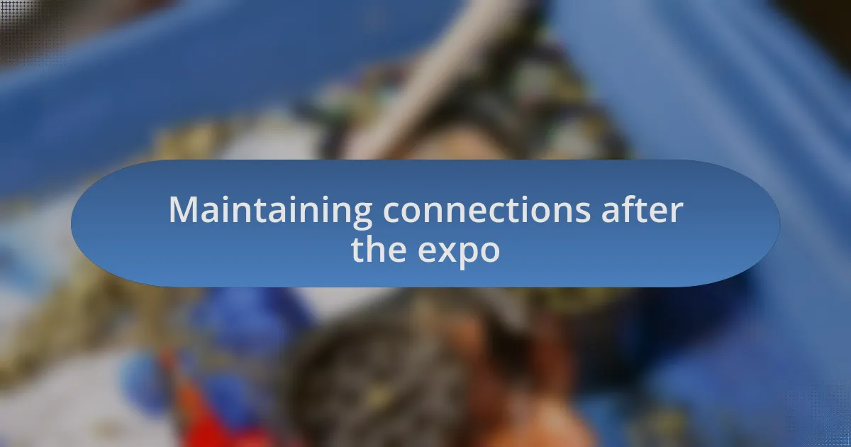 Maintaining connections after the expo