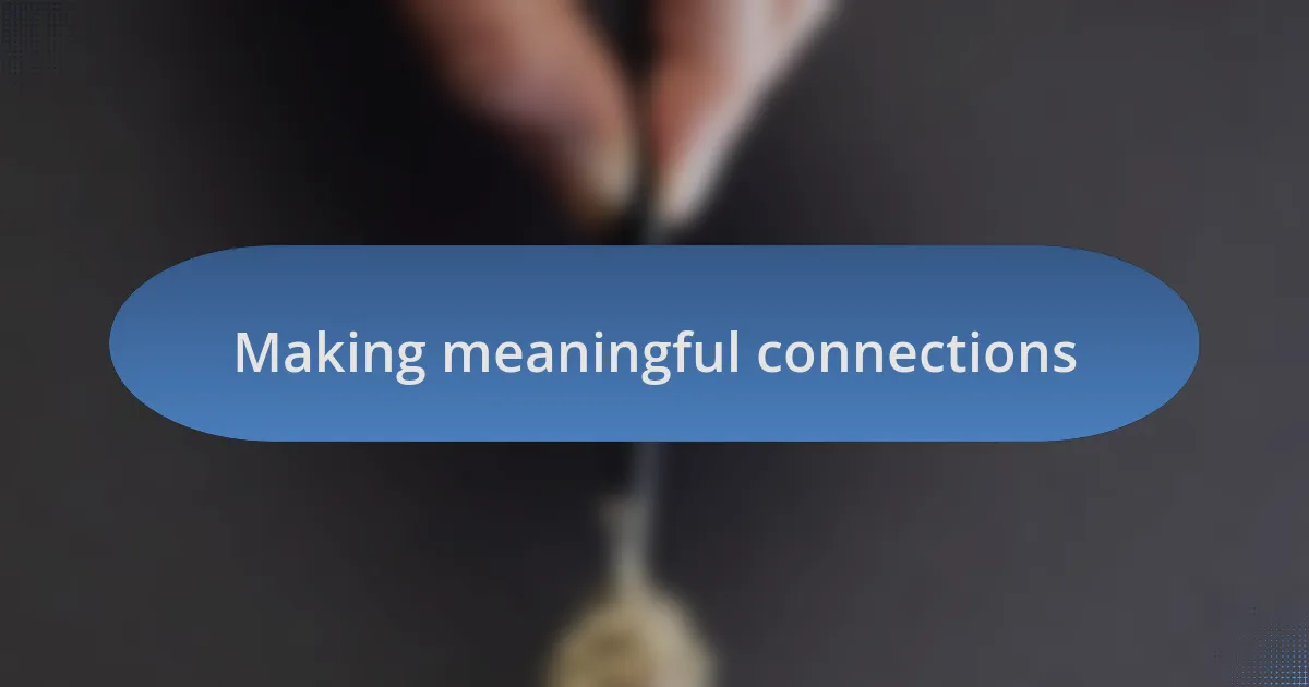 Making meaningful connections