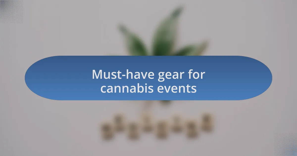 Must-have gear for cannabis events