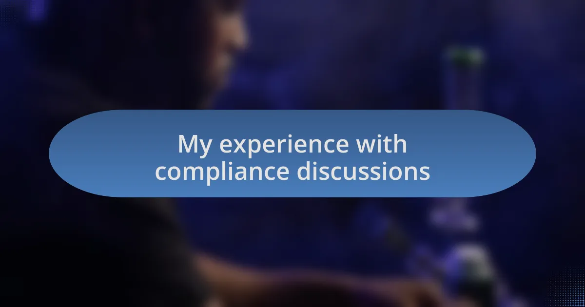 My experience with compliance discussions
