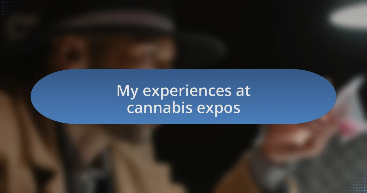 My experiences at cannabis expos