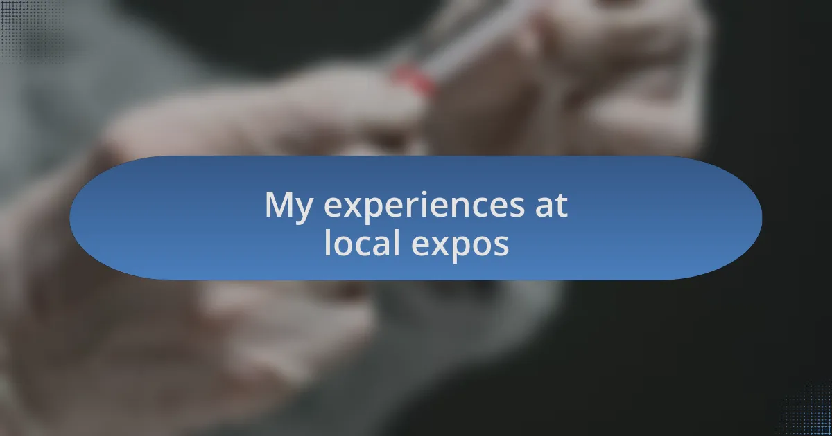 My experiences at local expos