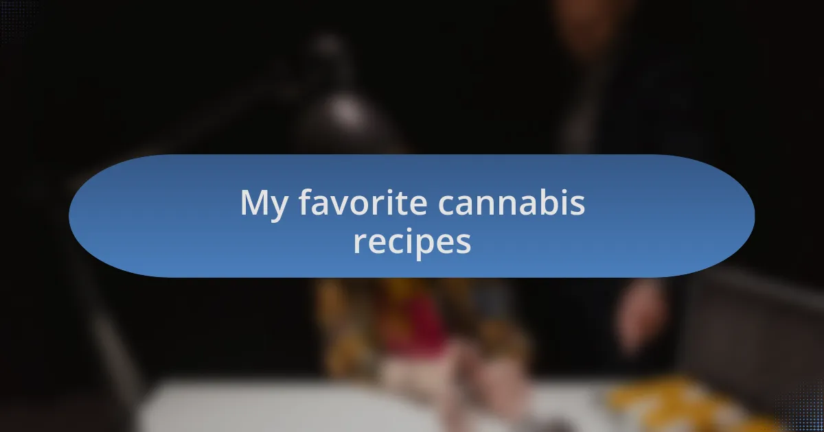 My favorite cannabis recipes