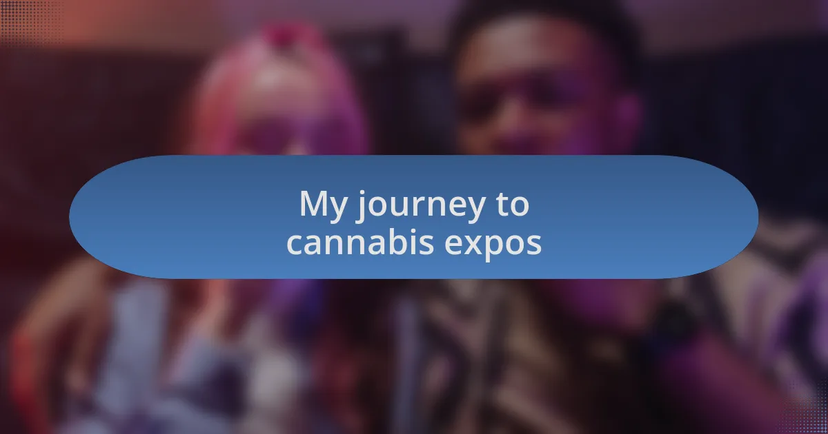 My journey to cannabis expos