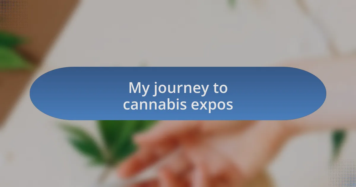 My journey to cannabis expos