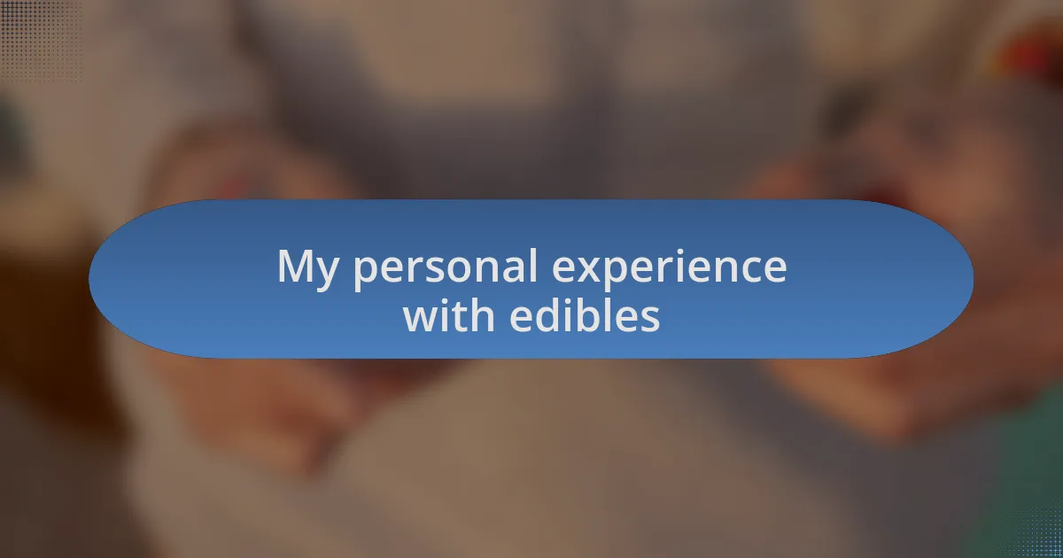 My personal experience with edibles