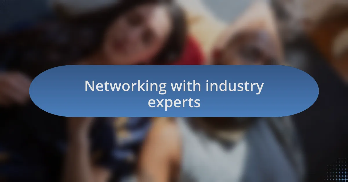 Networking with industry experts