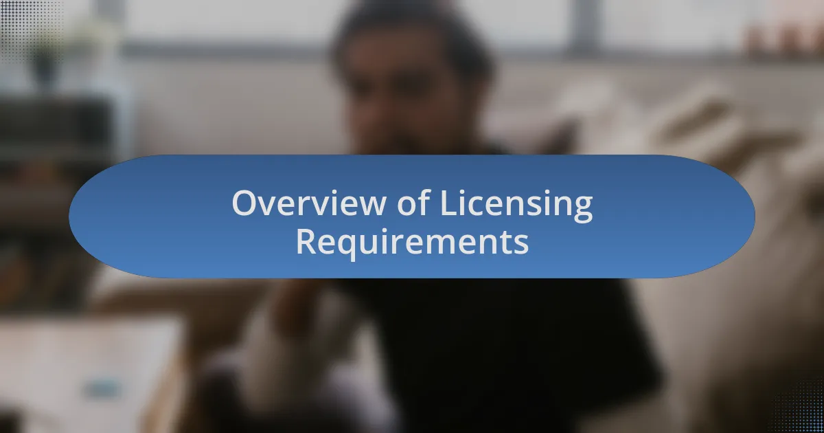 Overview of Licensing Requirements