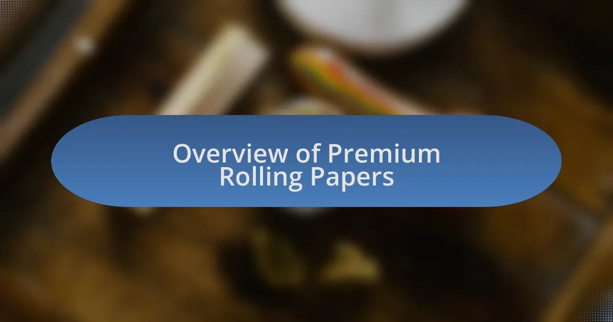 Overview of Premium Rolling Papers