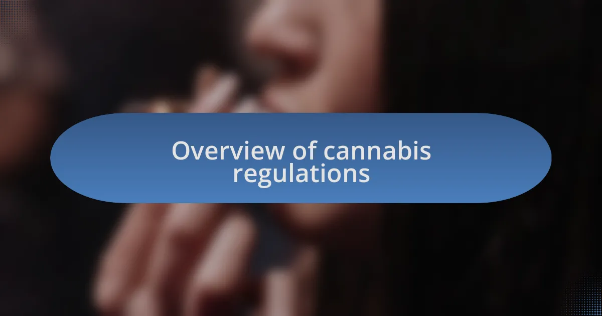 Overview of cannabis regulations