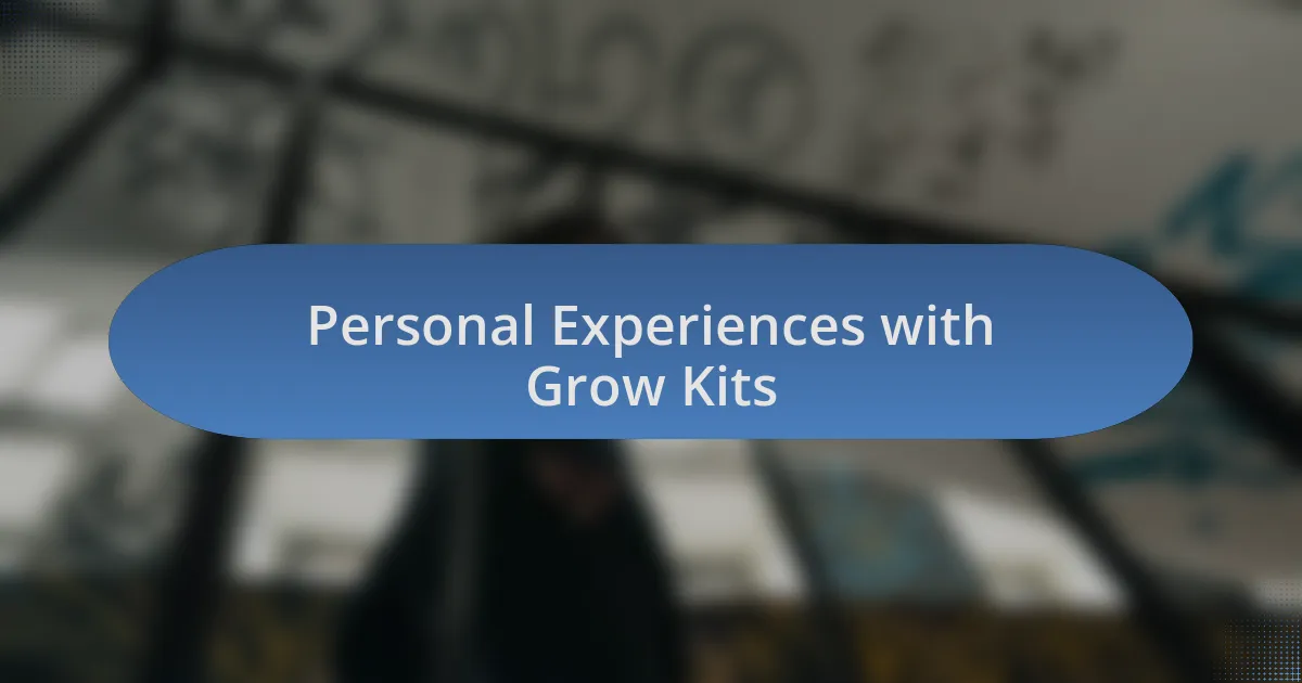 Personal Experiences with Grow Kits