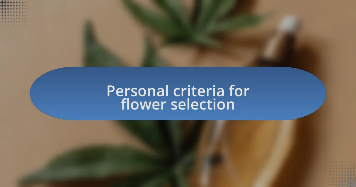 Personal criteria for flower selection